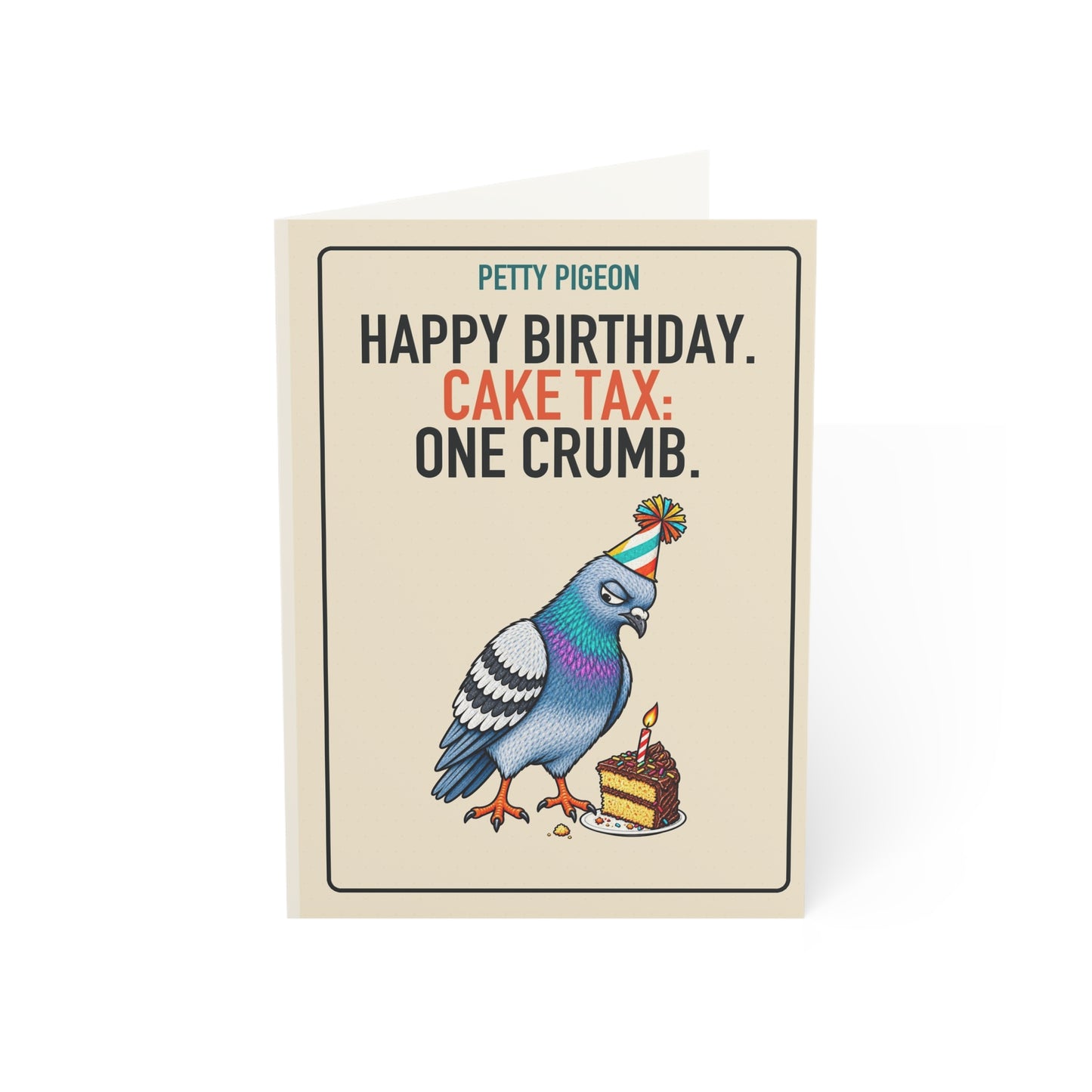 Cake Tax Pigeon Birthday Card front reading “HAPPY BIRTHDAY. CAKE TAX: ONE CRUMB.”