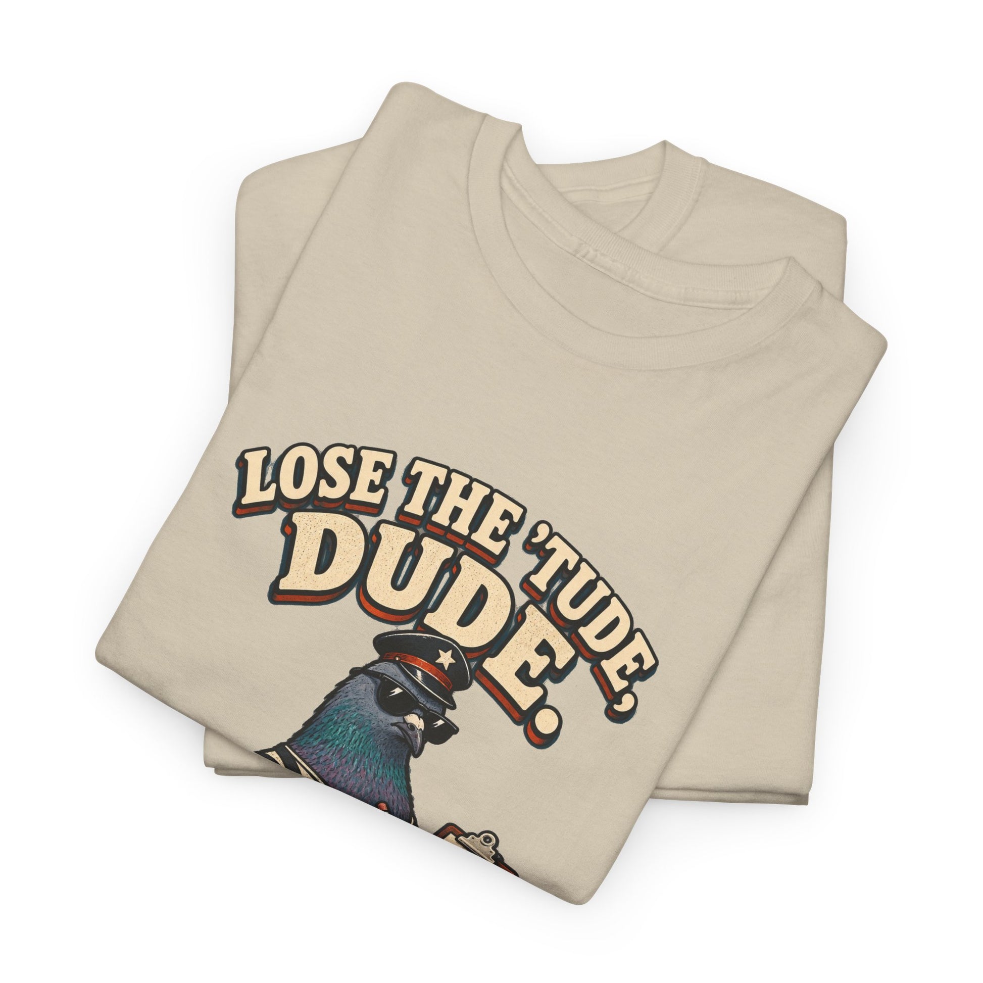 Lose the ’Tude Dude Petty Pigeon Tee, Sand shirt folded print detail
