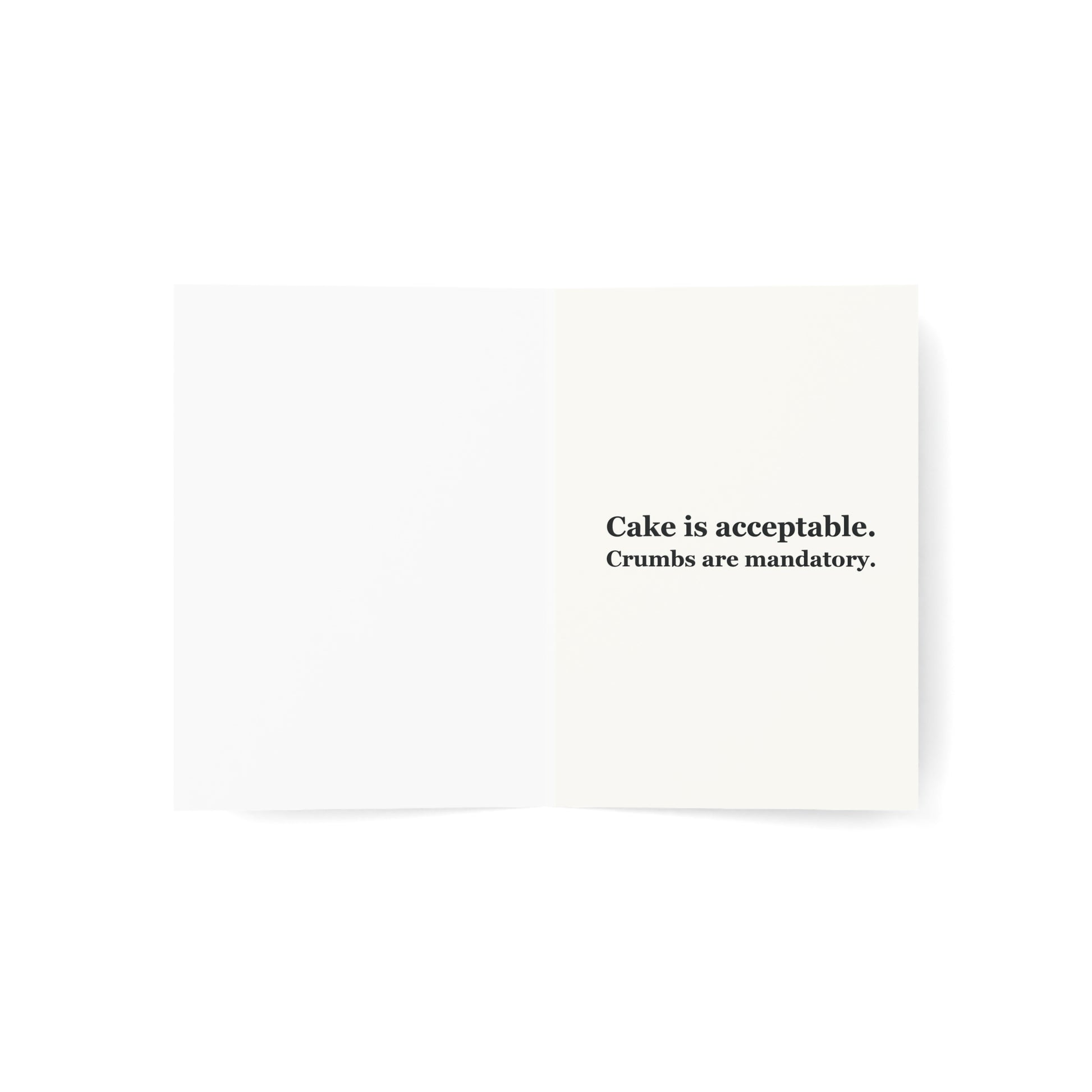 I Expect a Crumb Birthday Card inside reading “Cake is acceptable. Crumbs are mandatory.”